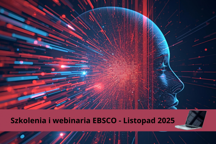Grafika z napisem: Zapraszamy do udziału w dostępnych bezpłatnie, otwartych szkoleniach online w języku polskim, które zaplanowaliśmy dla Państwa w listopadzie.  Szczegóły i rejestracja: https://about.ebsco.com/pl-pl/blogs/ebscopost/szkolenia-i-webinaria-ebsco-listopad-2025   Serdecznie zapraszamy ! oraz głwoy w tle niebiesko czerwonej cyfryzacja danych wspomagane z AI