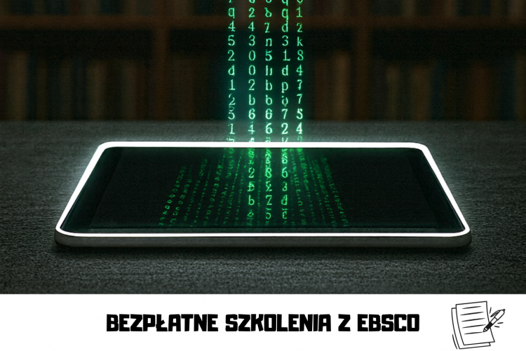Grafika z tabletem na stole i wychodzącym z niego liczby w stylu matrix, w tle zamazane półki z książkami. W stopce napis: bezpłatne szkolenia z EBSCO. Grafika była wspomagana z AI.