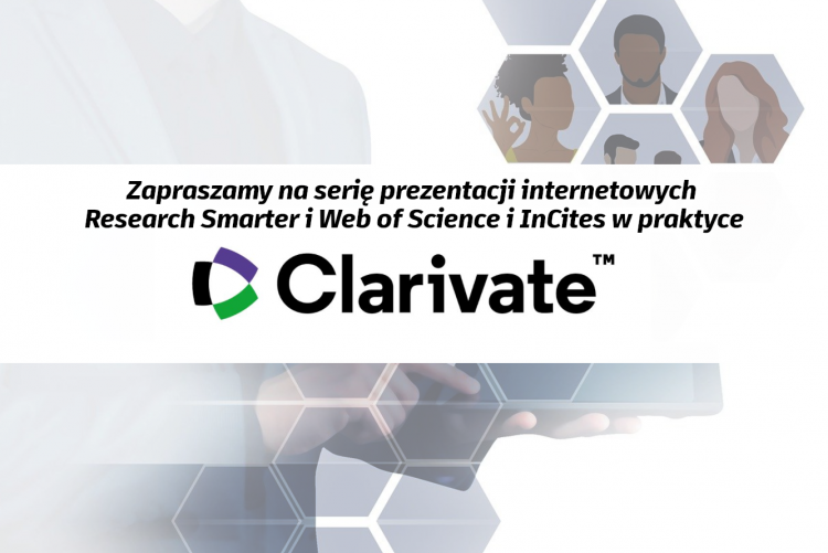 grafika z logo Clarivate i napisem: Zapraszamy na serię prezentacji internetowych Research Smarter i Web of Science i InCites w praktyce.