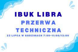 Grafika dotycząca przerwy technicznej IBUK LIBRA w dniu 23 lipca br
