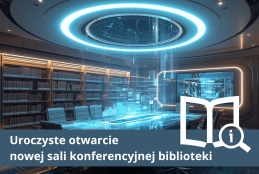 Grafika dla potrzeb: uroczystego otwarcia nowej sali konferencyjnej, w tle książki, stół, komputery i logo biblioteki. Grafika wspomagana z AI.