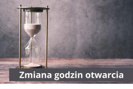 Grafika z klepsydrą i tekstem: Zmiana godzin otwarcia